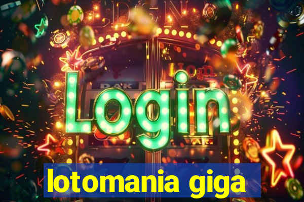 lotomania giga-sena